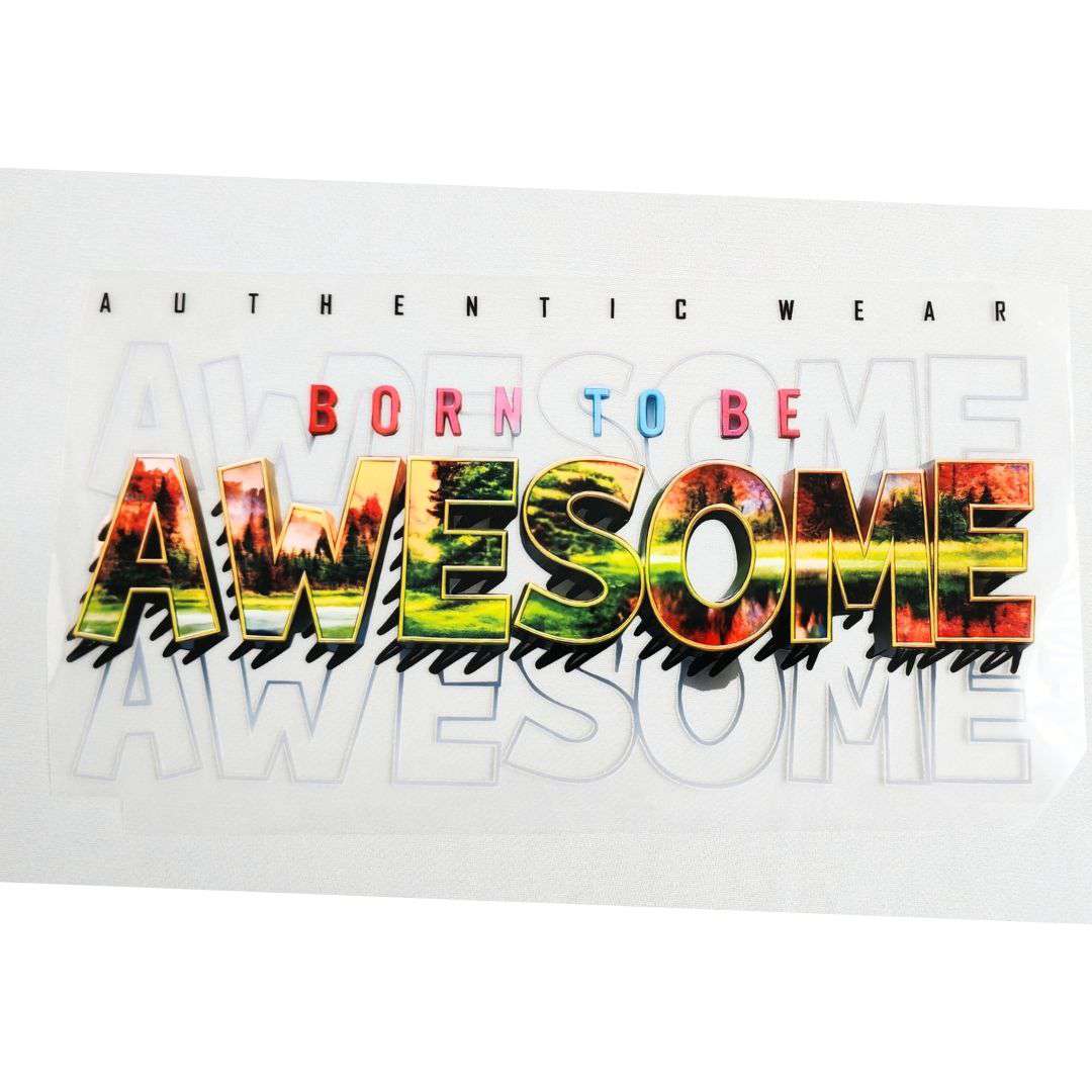Authentic Wear Born to be Awesome Design  - DTF Emboss Sticker