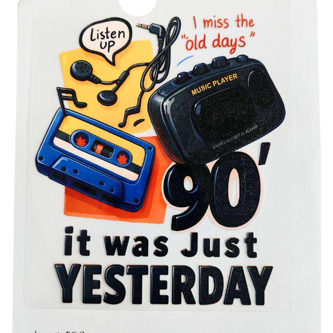 90' it was Just Yesterday Design  - DTF Emboss Sticker