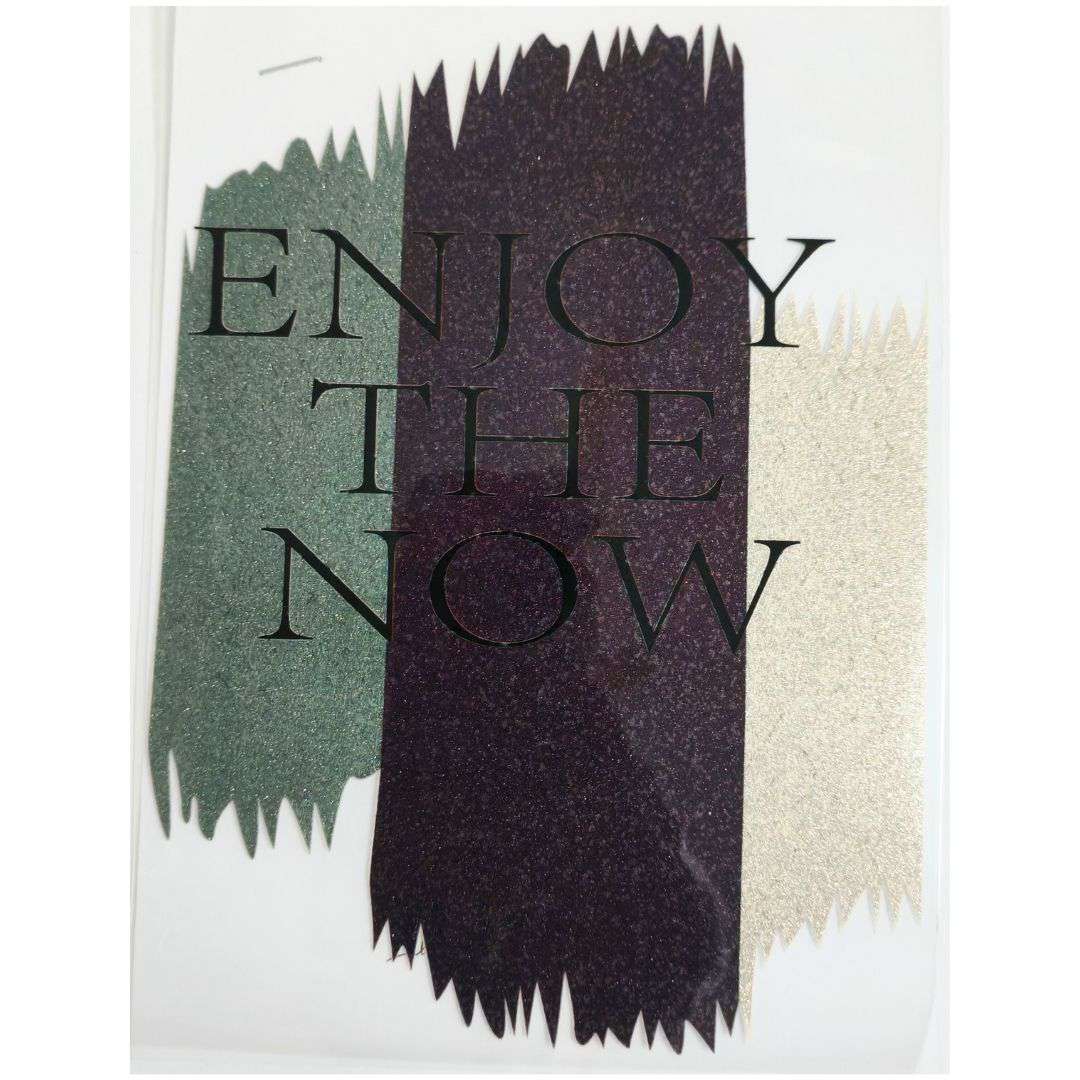 Enjoy The Now Design - DTF Glitter Emboss  Sticker